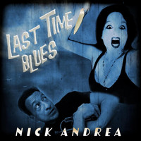 Nick Andrea - Last Time Blues
