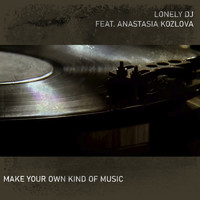 Lonely Dj - Make Your Own Kind of Music (Extended Mix)
