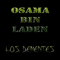 Los Dementes - Osama Bin Laden (Explicit)