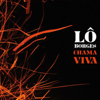 Lô Borges - Chama Viva