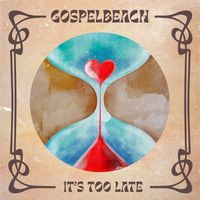 GospelbeacH - It's Too Late