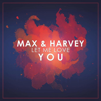 Max & Harvey - Let Me Love You
