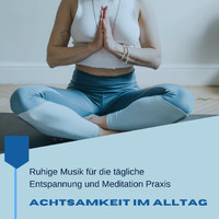 Adrian Frei - Achtsamkeit im Alltag: Ruhige Musik für die tägliche Entspannung und Meditation Praxis