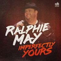 Ralphie May - Imperfectly Yours (Explicit)