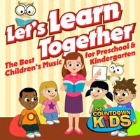 The Countdown Kids - Let's Learn Together (The Best Children's Music for Preschool and Kindergarten)