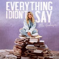 Ella Henderson - Everything I Didn’t Say (Explicit)