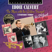 Eddie Calvert - Eddie Calvert: The Man with the Golden Trumpet