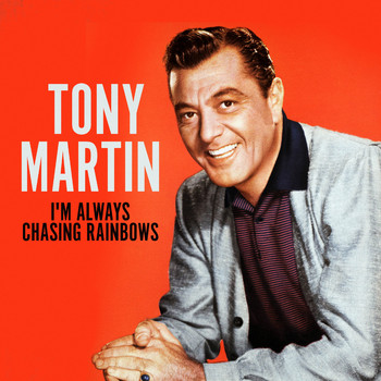 Tony Martin - I'm Always Chasing Rainbows