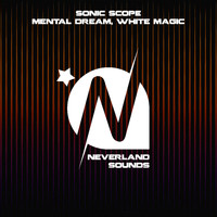 Sonic Scope - Mental Dream / White Magic