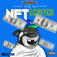 Rich The Factor - Rich The Factor AKA NFT Scritch (Explicit)