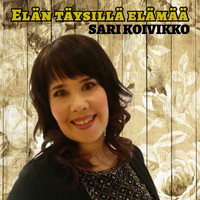 Sari Koivikko - Elän täysillä elämää