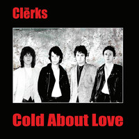 The Clerks - Cold About Love