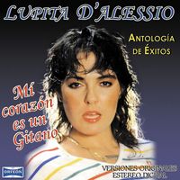 Lupita D'Alessio - Antología De Éxitos: Mí Corazón Es Un Gitano