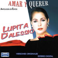 Lupita D'Alessio - Antología De Éxitos: Amar Y Querer