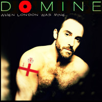 Domine - When London Was Mine