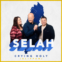Selah - Crying Holy (Klippan)