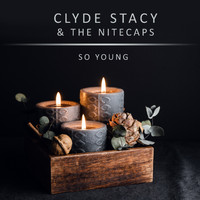Clyde Stacy & The Nitecaps - So Young