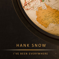 Hank Snow - I've Been Everywhere