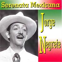 Jorge Negrete - Serenata Mexicana
