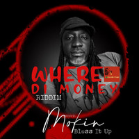 Mokin - Bless It Up (Where Di Money Riddim)