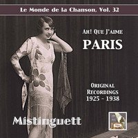Mistinguett - Le monde de la chanson, Vol. 32: Ah ! Que j'aime Paris !