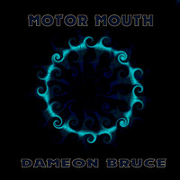Dameon Bruce - Motor Mouth