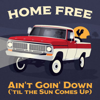 Home Free - Ain't Goin' Down (Til the Sun Comes up)