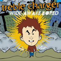 Treble Charger - Wide Awake Bored