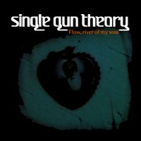 Single Gun Theory - Flow, River Of My Soul