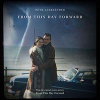 Pêtr Aleksänder - From This Day Forward (From the Original Motion Picture “From This Day Forward”)