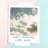 LeyeT - Good Ones (La Felix Remix)