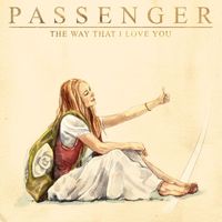 Passenger - The Way That I Love You (Single Version)