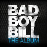 Bad Boy Bill - The Album (Explicit)