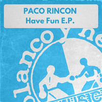 Paco Rincon - Have Fun