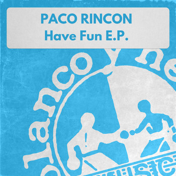 Paco Rincon - Have Fun