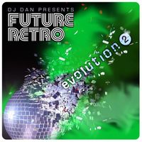 DJ Dan - DJ Dan Presents Future Retro: Evolution 2