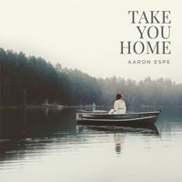 Aaron Espe - Take You Home