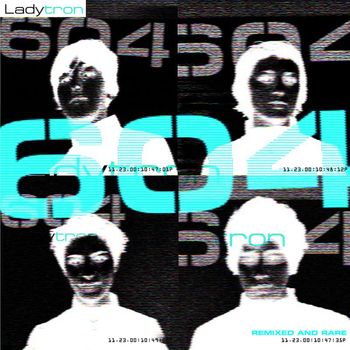 Ladytron - 604 (Remixed & Rare)