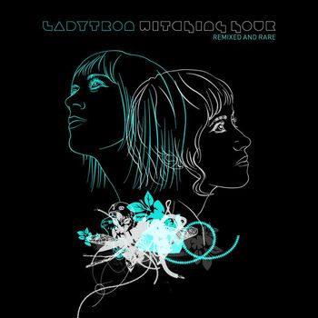 Ladytron - Witching Hour (Remixed & Rare)