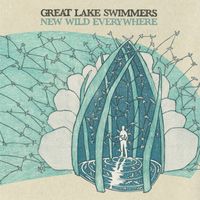 Great Lake Swimmers - New Wild Everywhere (Deluxe Version)