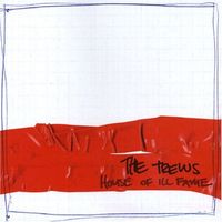 The Trews - House of Ill Fame (Bonus Live Cut Edition)