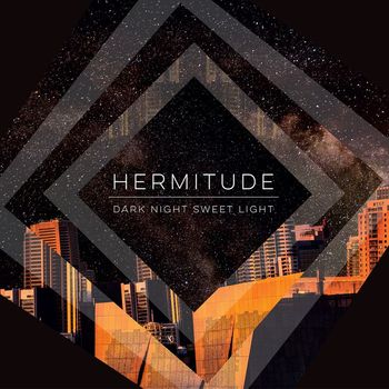 Hermitude - Dark Night Sweet Light (Explicit)
