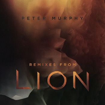 Peter Murphy - Remixes from Lion