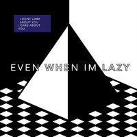 LLON - Even When Im Lazy (Explicit)