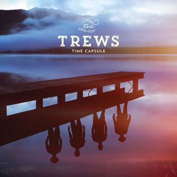 The Trews - Time Capsule (Explicit)