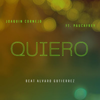 Joaquin Cornejo - Quiero (feat. Paucafrey)