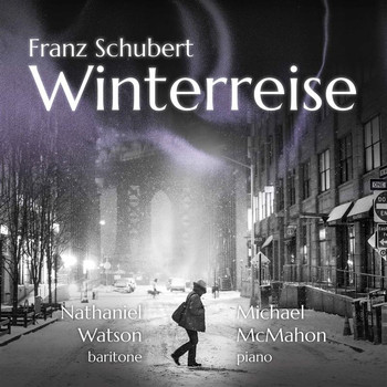 Nathaniel Watson / Michael McMahon - Schubert: Winterreise, Op. 89, D. 911