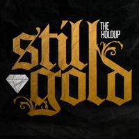 The Holdup - Still Gold (Explicit)