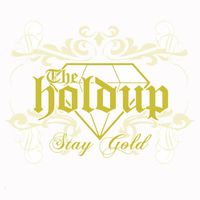 The Holdup - Stay Gold (Explicit)