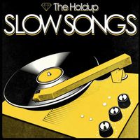 The Holdup - Slow Songs (Explicit)